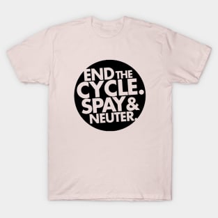 End The Cycle - Spay and Neuter T-Shirt